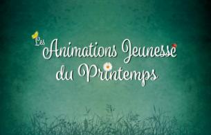 Les Animations Jeunesse du Printemps 2021