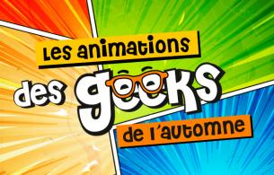 Les animations des geeks proposées cet automne